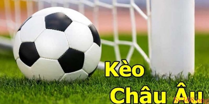 Kèo Châu Âu Là Gì? Bí Quyết Bắt Kèo Chính Xác Cho Anh Em 4 Kèo Châu Âu là gì